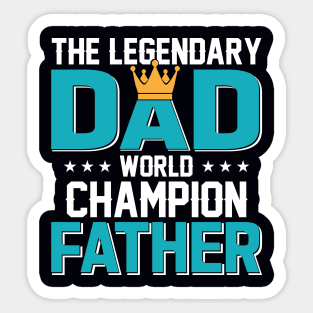 The Legendary Dad, World Champion Father Sticker